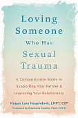 Любовь к тому, кто пережил сексуальную травму: сострадательное руководство по поддержке вашего партнера и улучшению ваших отношений