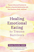 Исцеление от эмоционального переедания для переживших травму. Практики для формирования мирных отношений с эмоциями, телом и едой на фоне травмы